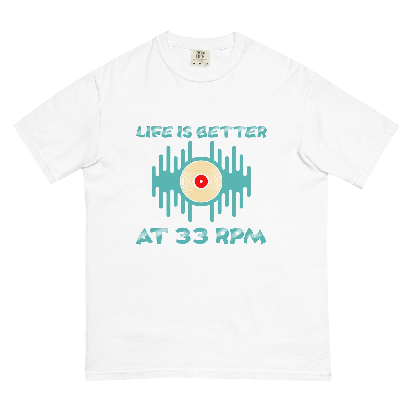 Life is Better at 33RPM Unisex Comfort Colors heavyweight t-shirt