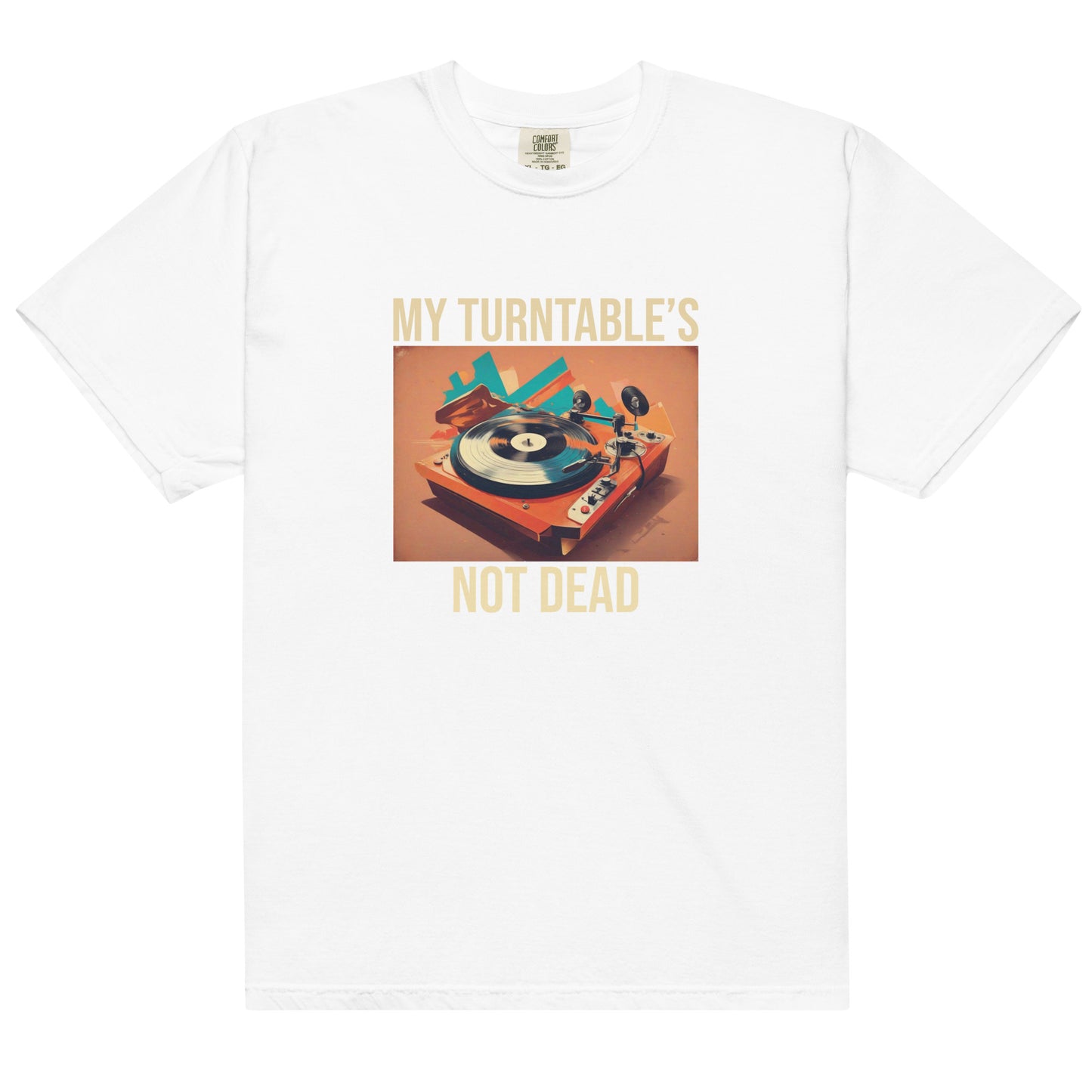 My Turntable's Not Dead Unisex Comfort Colors heavyweight t-shirt