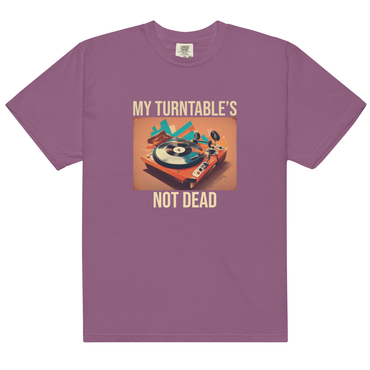 My Turntable's Not Dead Unisex Comfort Colors heavyweight t-shirt