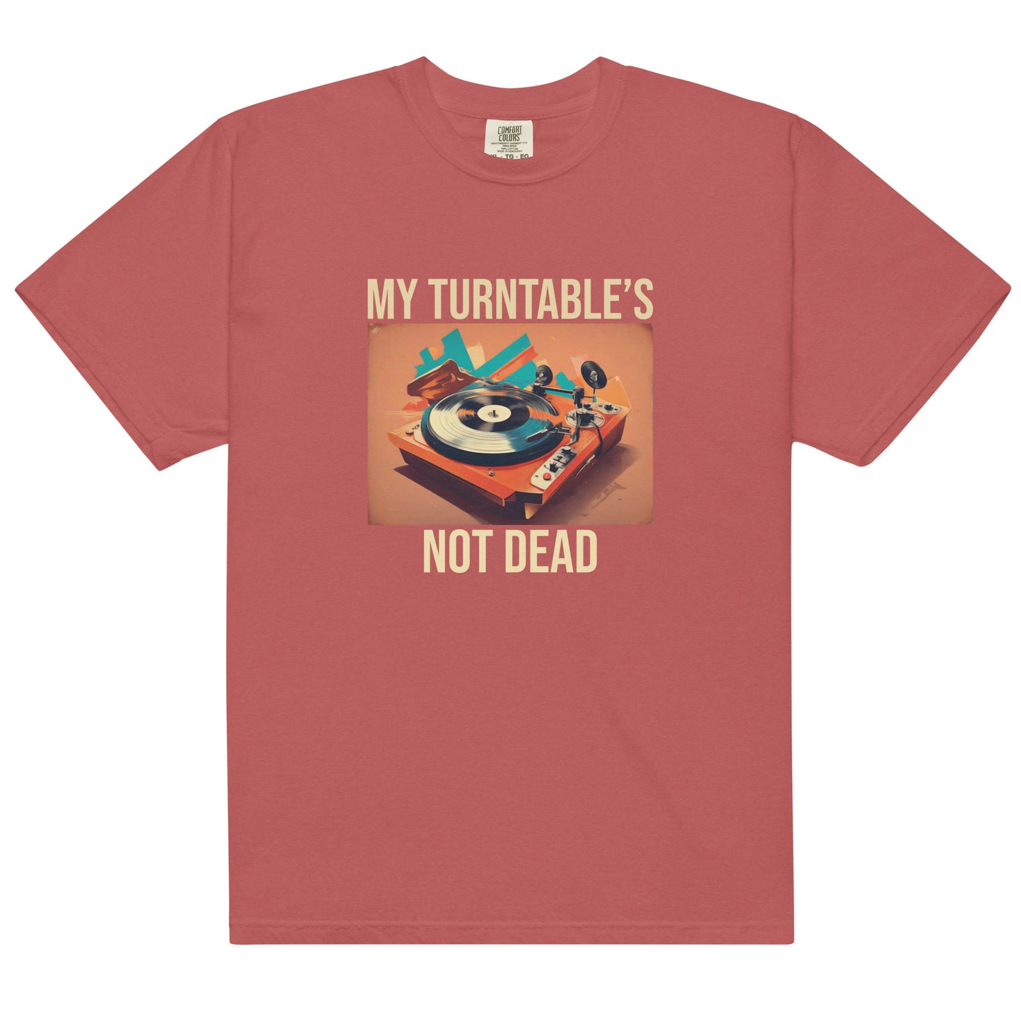 My Turntable's Not Dead Unisex Comfort Colors heavyweight t-shirt