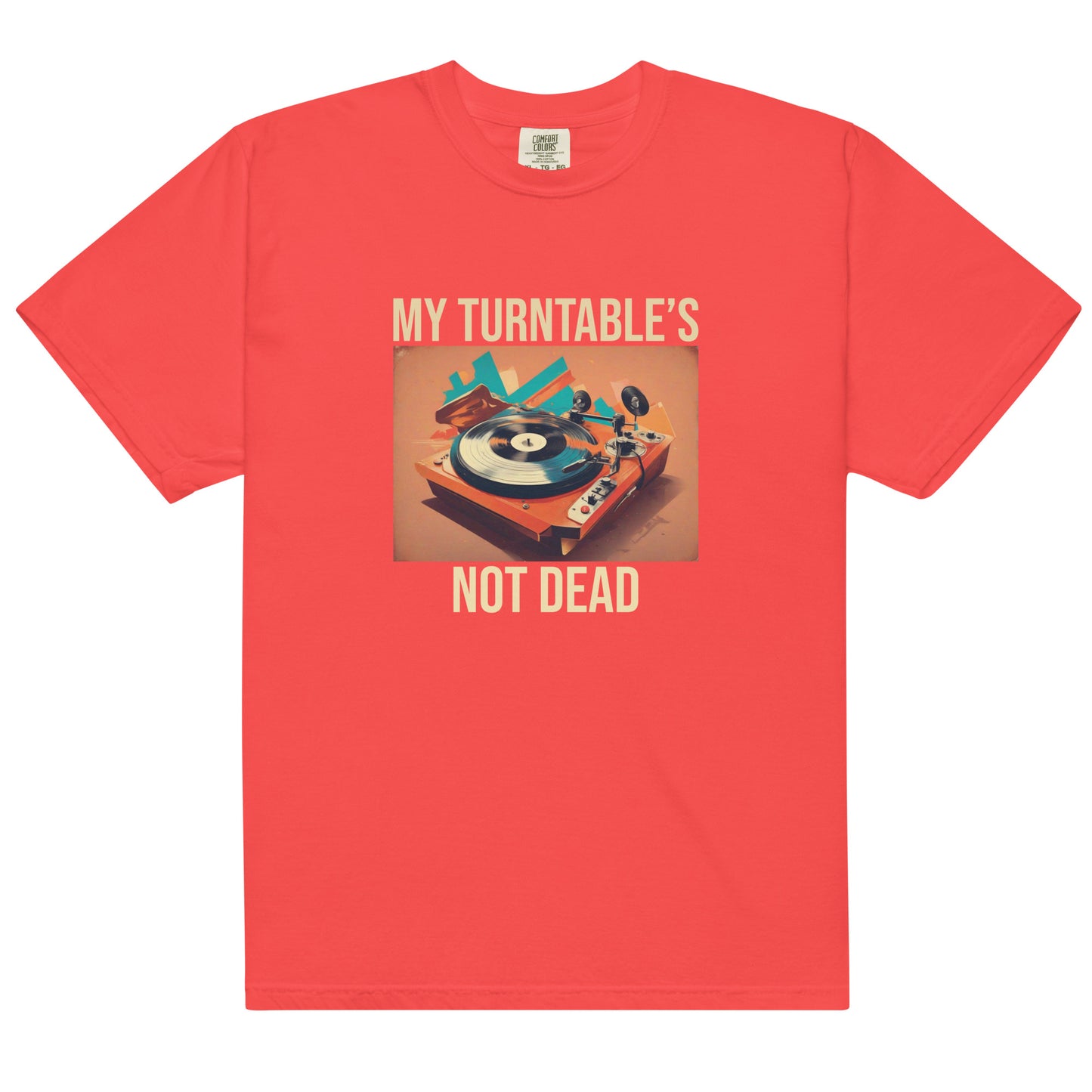 My Turntable's Not Dead Unisex Comfort Colors heavyweight t-shirt