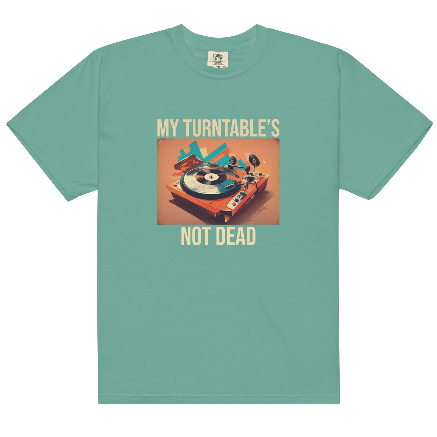 My Turntable's Not Dead Unisex Comfort Colors heavyweight t-shirt