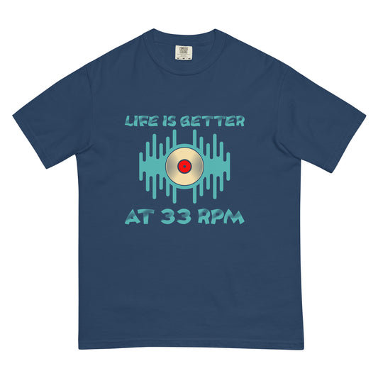 Life is Better at 33RPM Unisex Comfort Colors heavyweight t-shirt